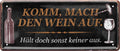 4252024222449 Schilderstore24 Schilderstore24 Blechschilder sind perfekt als Geschenk zu Weihnachten, Geburtstage, Feiern, Partys, Grillabende, Namenstag, Feiertag, Mädelsabend, Hochzeit. Jederzeit stilvoll im Wohnzimmer, Partykeller, Garage, Praxis, Büro, Café, Hauseingang Alkohol Cocktail Bier Sekt Getränk Bier Alkohol schnaps promille tequila   	 ''Komm mach den Wein auf''		28x12cm