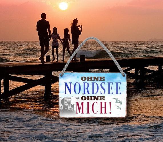 Blechschild ''Ohne Nordsee ohne mich'' 18x12cm