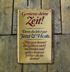 Blechschild ''Geniesse die Zeit. Jetzt & Heute'' 20x30cm