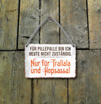 Blechschild ''Für Pillepalle bin ich heute nicht zuständig'' 18x12cm