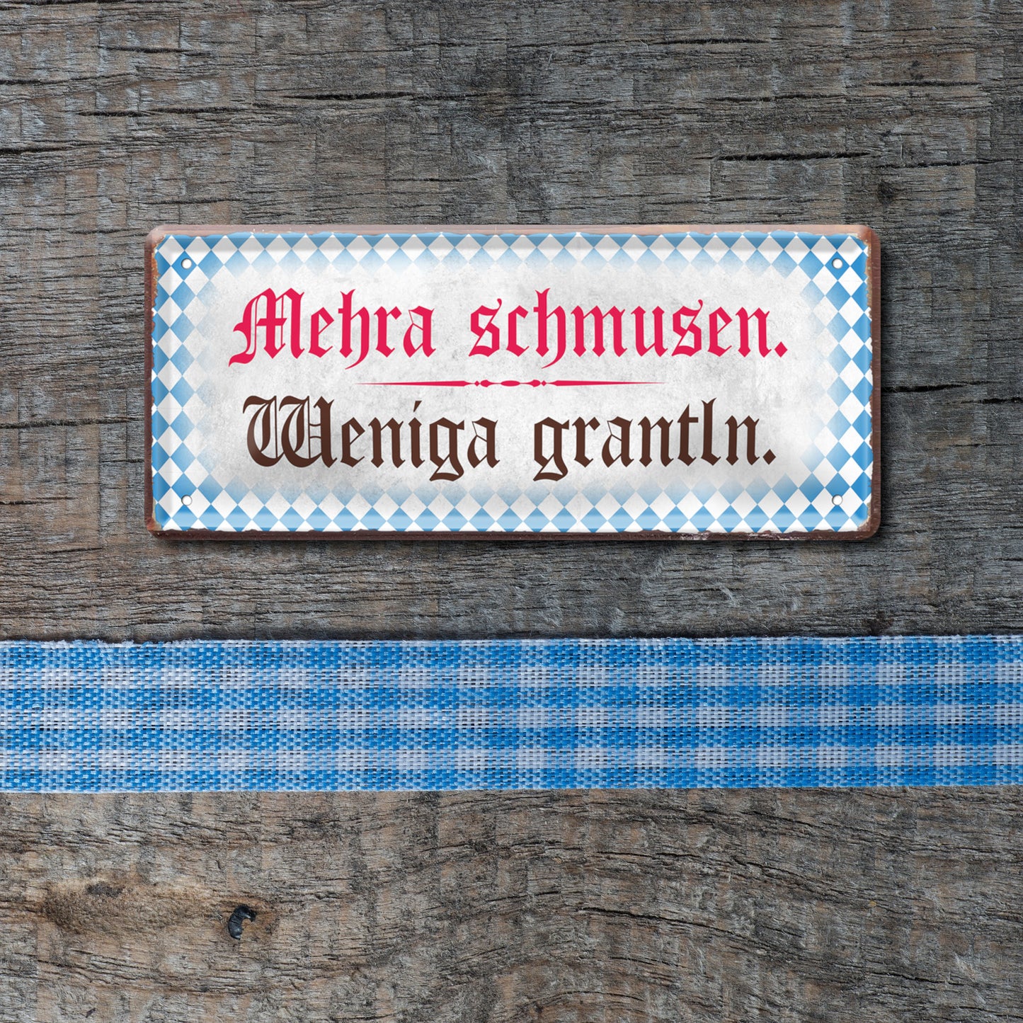 Blechschild ''Mehra schmusen weniga grantln'' 28x12cm