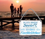 Blechschild ''Die Seele braucht Seeluft. Der Körper Fischbrötchen'' 18x12cm