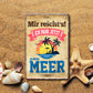 Blechschild ''Mir reicht`s Meer'' 20x30cm