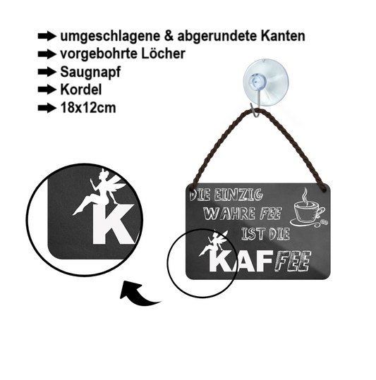 Blechschild ''Die einzig wahre Fee ist die KAFfee'' 18x12cm