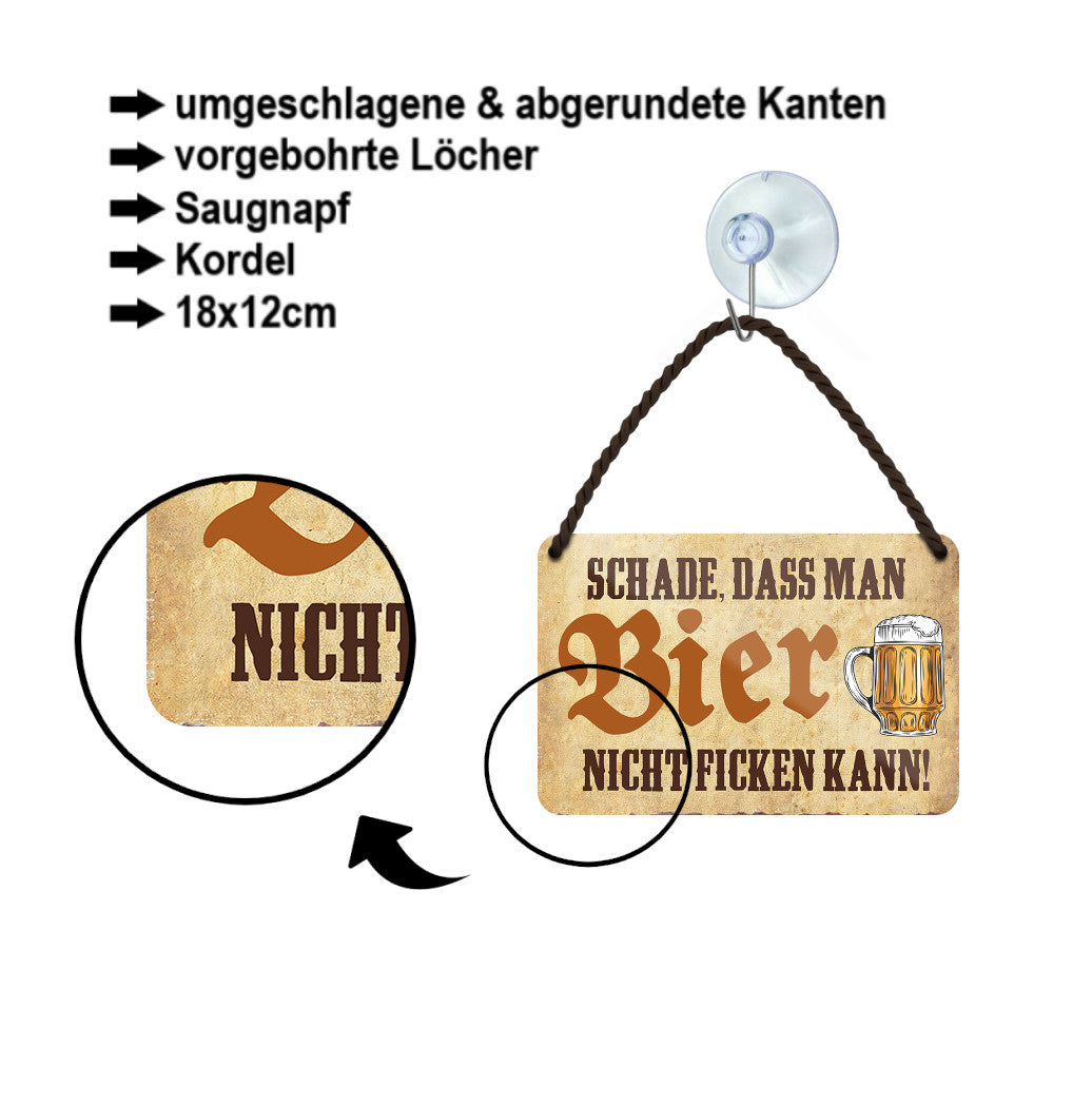 Blechschild ''Schade dass man Bier nicht ficken kann'' 18x12cm