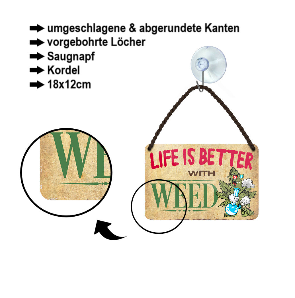 Blechschild ''Life is better Weed'' 18x12cm