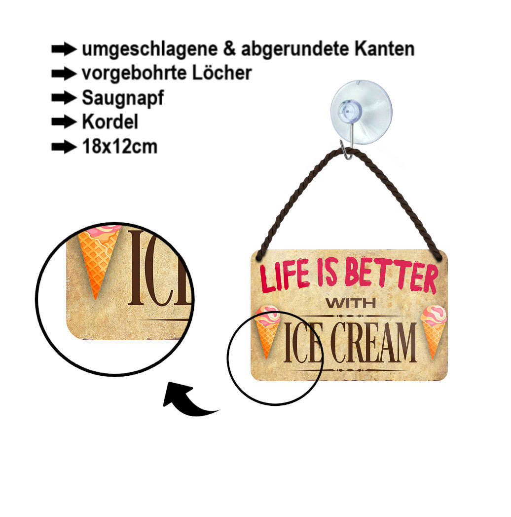 Blechschild ''Life is better Ice Cream'' 18x12cm