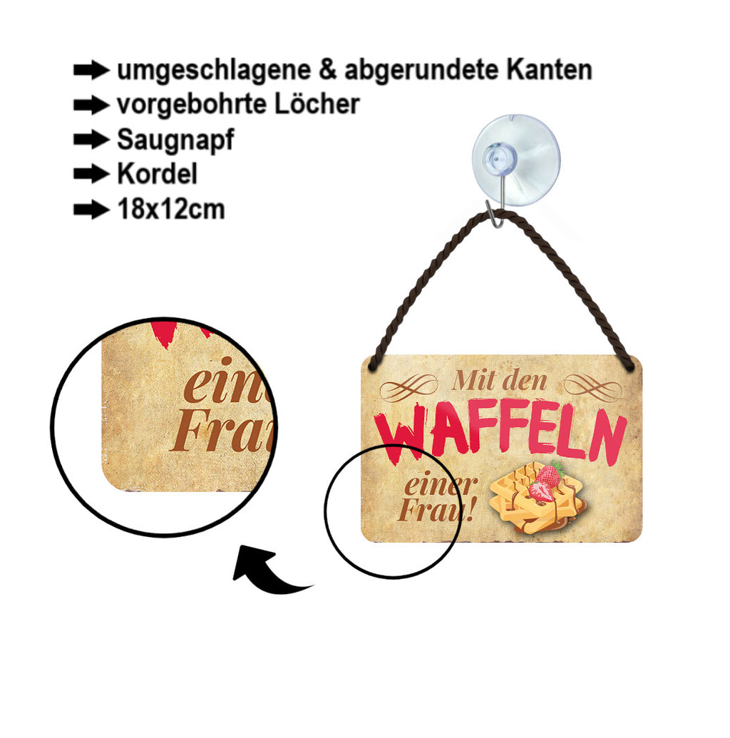 Blechschild ''Mit den Waffeln einer frau'' 18x12cm