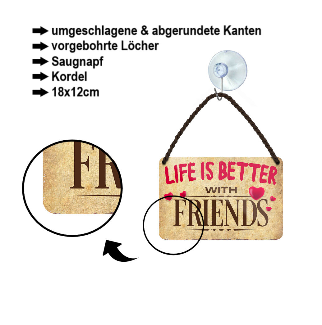 Blechschild ''Life is better Friends'' 18x12cm