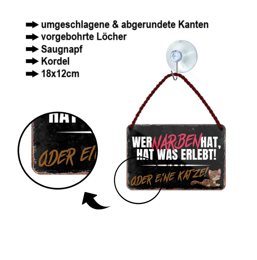 Blechschild ''Wer Narben hat, hat was erlebt.. oder  eine Katze'' 18x12cm