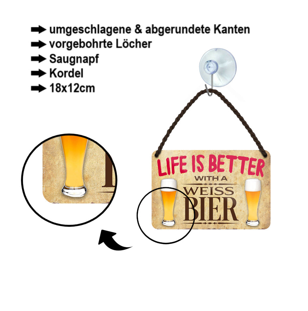 Blechschild ''Life is better Weissbier'' 18x12cm