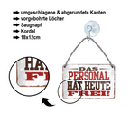 Blechschild ''Das Personal hat heute FREI'' 18x12cm