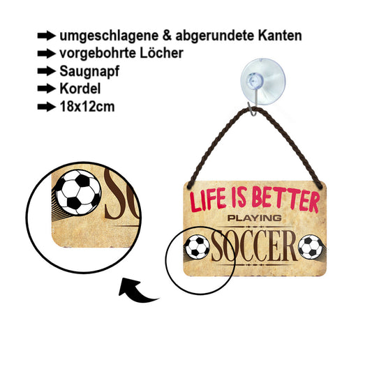 Blechschild ''Life is better Soccer'' 18x12cm