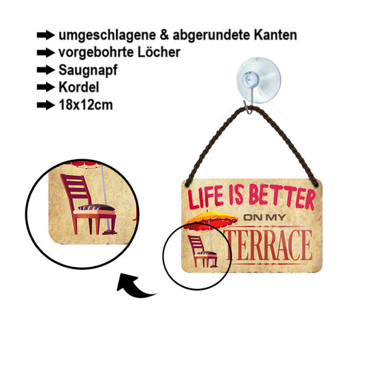 Blechschild ''Life is better Terrace'' 18x12cm