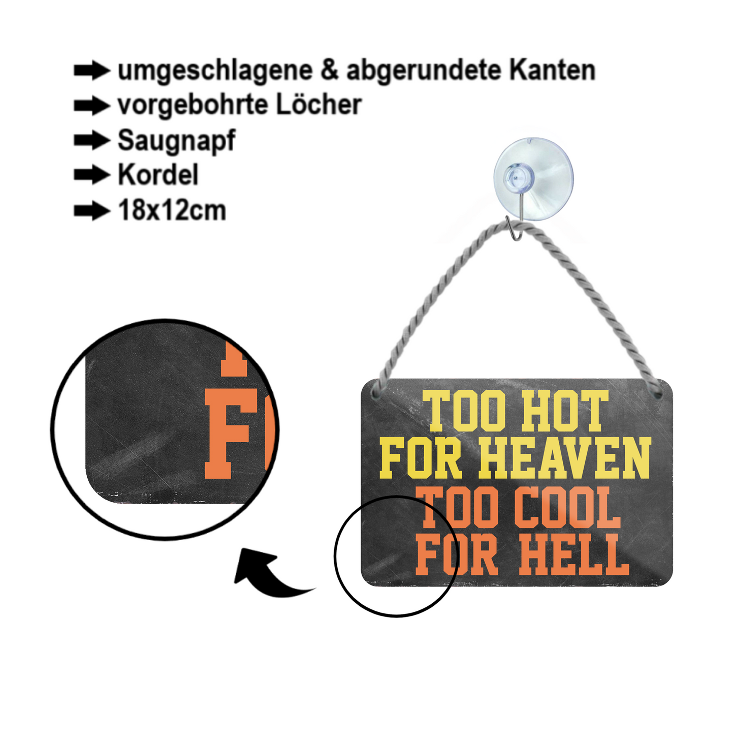 Blechschild ''Too hot for heaven too cool for hell'' 18x12cm