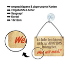Blechschild ''Ich habe beschlossen mich zur Adoption'' 18x12cm