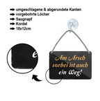 Blechschild ''Am Arsch vorbei ist auch ein Weg'' 18x12cm