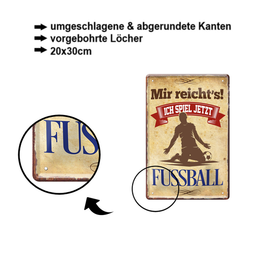 Blechschild ''Mir reicht`s Fussball'' 20x30cm