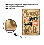 Blechschild ''Change the world start with coffee'' 20x30cm