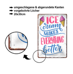 Blechschild ''Icecream makes everthing better'' 20x30cm