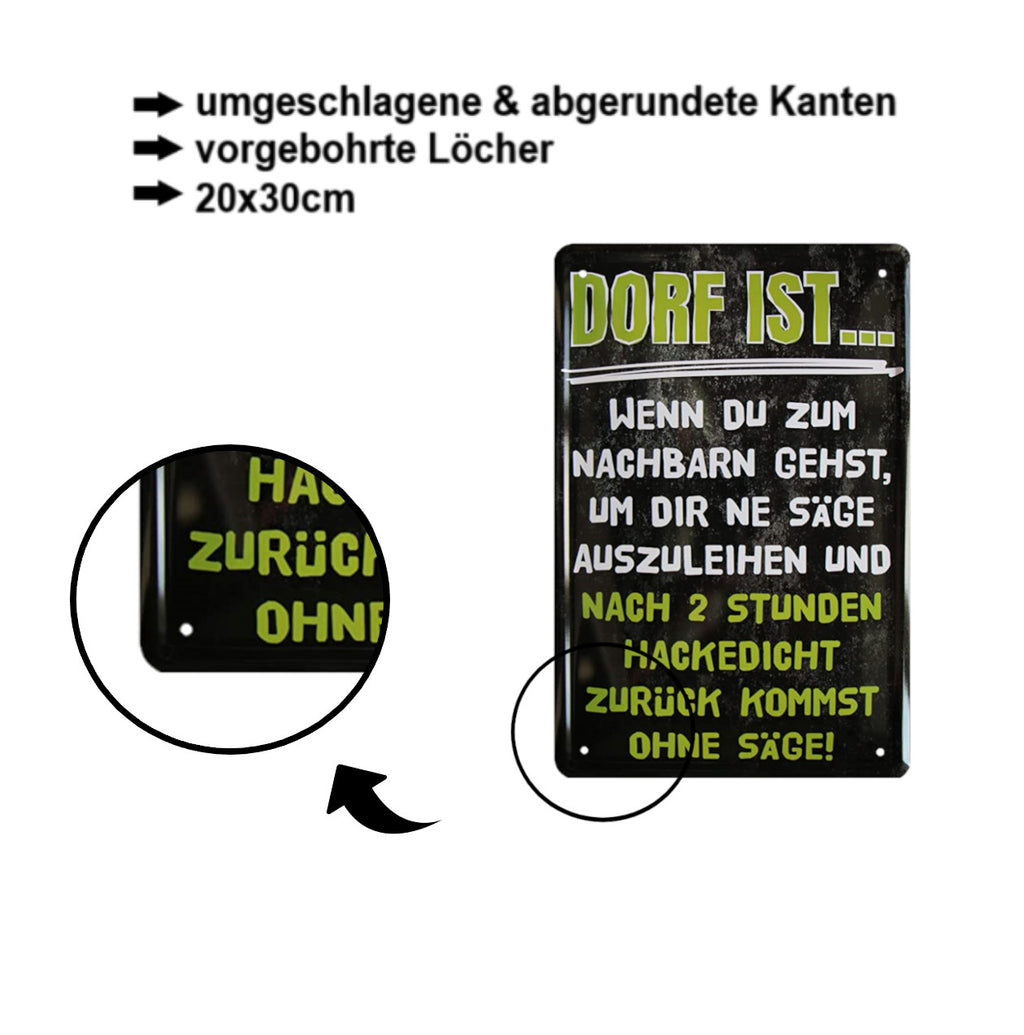 Blechschild ''Dorf ist... wenn du zum Nachbarn'' 20x30cm