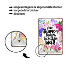 Blechschild ''Wo Blumen blühen lächelt die Welt (Blumen kreisförmig)'' 20x30cm