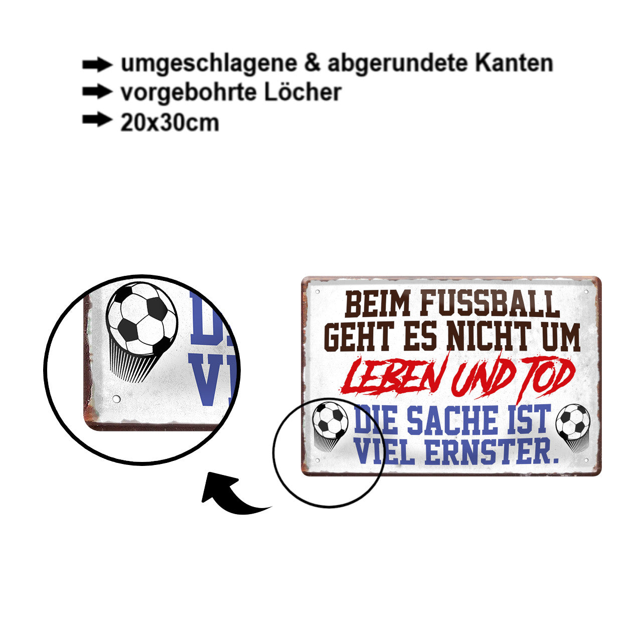 Blechschild ''Beim Fußball geht es nicht um Leben und Tod'' 20x30cm