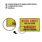 Blechschild ''Keine angst vor dem Hund. Vorsicht vor den Kindern'' 20x30cm
