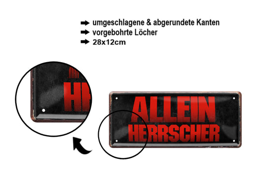 Blechschild ''Alleinherscher'' 28x12cm