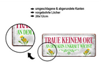 Blechschild ''Traue keinem Ort an dem kein Unkraut wächst'' 28x12cm
