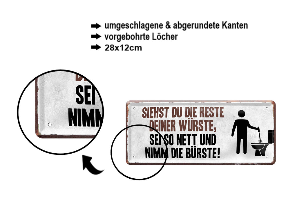 Blechschild ''Siehst du die Reste deiner Würste Bürste'' 28x12cm