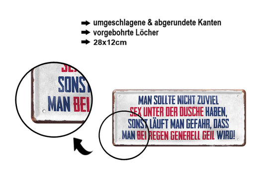 Blechschild ''Man sollte nicht zuviel Sex unter der Dusche haben'' 28x12cm