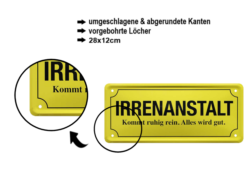 Blechschild ''Irrenanstalt. Kommt ruhig rein. Alles wird gut'' 28x12cm