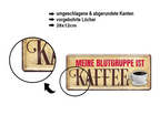 Blechschild ''Meine Blutgruppe ist Kaffee'' 28x12cm