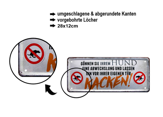 Blechschild ''Gönnen sie ihrem Hund Abwechslung und lassen Kacken'' 28x12cm