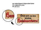 Blechschild ''Seid nett zu den letzten Handwerkern'' 28x12cm