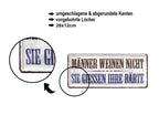 Blechschild ''Männer weinen nicht sie giessen ihre Bärte'' 28x12cm