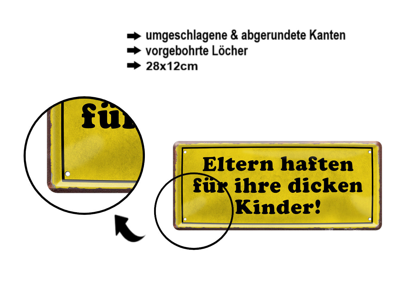 Blechschild ''Eltern haften für ihre dicken Kinder'' 28x12cm