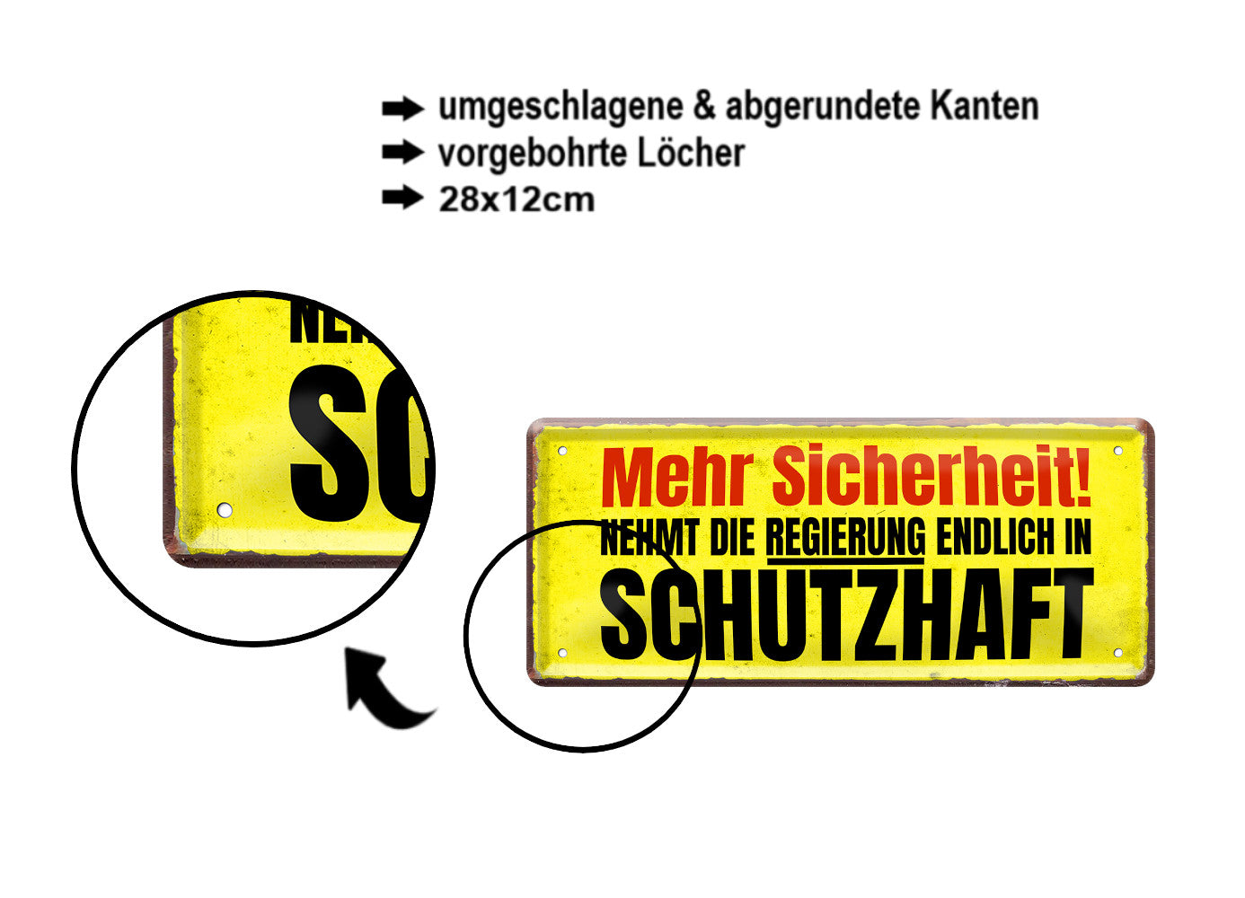 Blechschild ''Mehr Sicherheit. Nehmt die Regierung in Schutzhaft'' 28x12cm