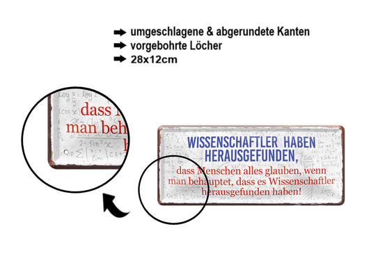 Blechschild ''Wissenschaftler haben herausgefunden'' 28x12cm