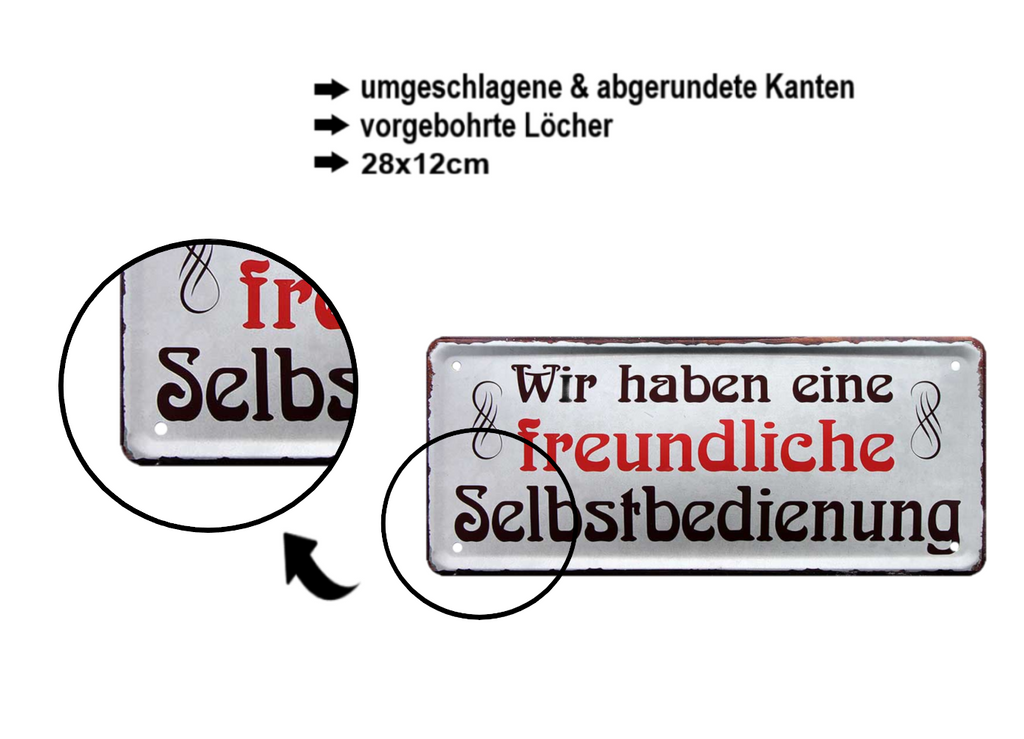 Blechschild ''Wir haben eine freundliche Selbstbedienung'' 28x12cm