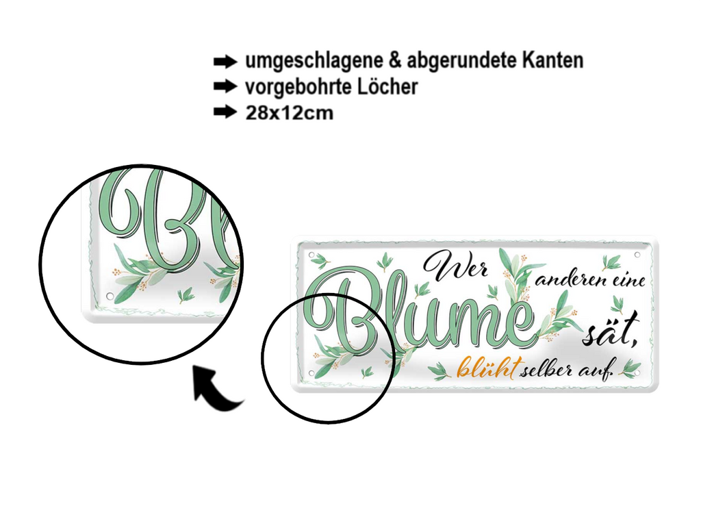 Blechschild ''Wer anderen eine Blume sät, blüht selbst auf'' 28x12cm