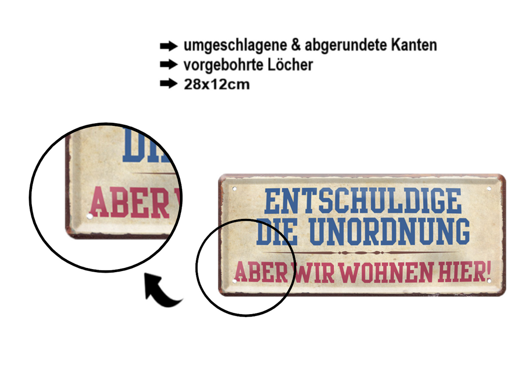 Blechschild ''Entschuldige die Unordnung, aber wir wohnen hier'' 28x12cm