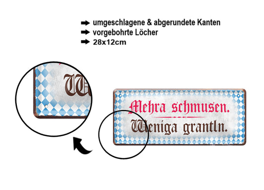 Blechschild ''Mehra schmusen weniga grantln'' 28x12cm