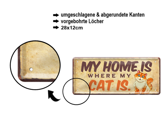 Blechschild ''My home is where my Cat is'' 28x12cm