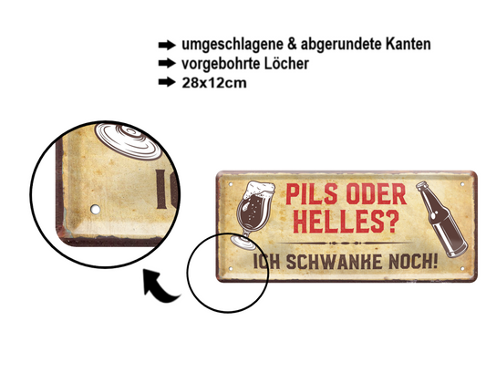 Blechschild ''Pils oder Helles ich schwanke noch'' 28x12cm