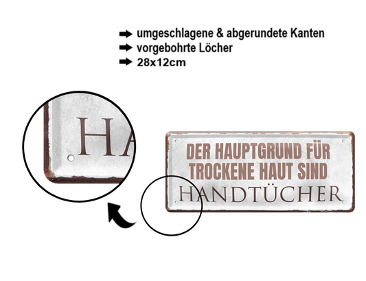 Blechschild ''Der Hauptgrund für trockene Haut Handtücher'' 28x12cm