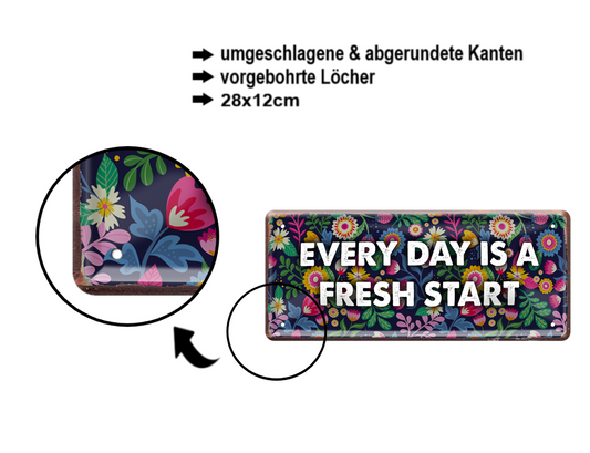 Blechschild ''Every day is a fresh start'' 28x12cm