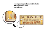 Blechschild ''Schönheit liegt im Auge des Bierhalters'' 28x12cm