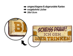 Blechschild ''Scheiss drauf! Ich geh Bier trinken'' 28x12cm